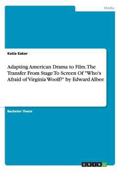 Paperback Adapting American Drama to Film. The Transfer From Stage To Screen Of Who's Afraid of Virginia Woolf? by Edward Albee Book