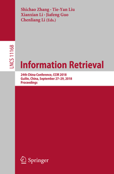 Paperback Information Retrieval: 24th China Conference, Ccir 2018, Guilin, China, September 27-29, 2018, Proceedings Book