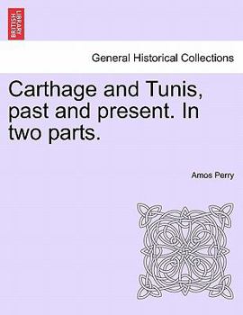 Paperback Carthage and Tunis, past and present. In two parts. Book