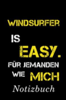 Windsurfer Is Easy Für Jemanden Wie Mich Notizbuch: | Notizbuch mit 110 linierten Seiten | Format 6x9 DIN A5 | Soft cover matt | (German Edition)