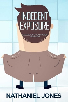 Paperback Indecent Exposure: An Anthology of Flash Fiction and Poetry Book