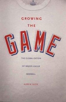 Hardcover Growing the Game: The Globalization of Major League Baseball Book