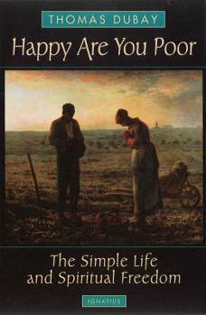 Paperback Happy Are You Poor: The Simple Life and Spiritual Freedom Book