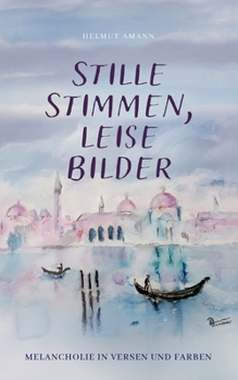 Paperback Stille Stimmen, leise Bilder: Melancholie in Versen und Farben [German] Book