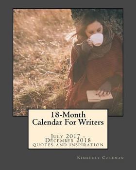 Calendar 18-Month Calendar for Writers: July 2017 - December 2018 Quotes and Inspiration Book