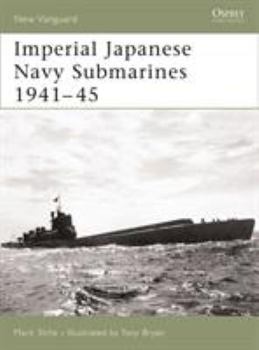 Imperial Japanese Navy Submarines 1941-45 (New Vanguard) - Book #135 of the Osprey New Vanguard