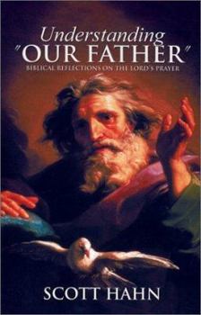 Paperback Understanding "Our Father": Biblical Reflections on the Lord's Prayer Book