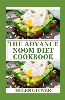 Paperback The Advance Noom Diet Cookbook: A 14-Day Meal Plan Healthy And Flexible Recipes Towards Your Wellness Journey, Improve Metabolism, And Lose Weight Book