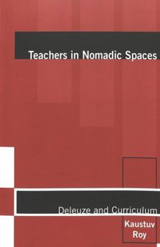 Paperback Teachers in Nomadic Spaces: Deleuze and Curriculum Book