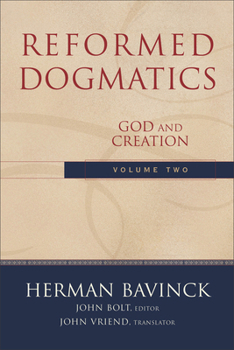 Reformed Dogmatics Volume 2: God and Creation - Book #2 of the Reformed Dogmatics