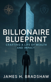 Paperback Billionaire Blueprint: Crafting a Life of Wealth and Impact Book