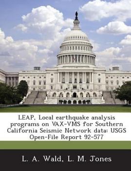 Paperback Leap, Local Earthquake Analysis Programs on VAX-VMS for Southern California Seismic Network Data: Usgs Open-File Report 92-577 Book