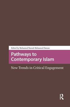 Pathways to Contemporary Islam: New Trends in Critical Engagement - Book  of the Religion and Society in Asia