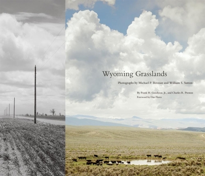 Wyoming Grasslands: Photographs by Michael P. Berman and William S. Sutton - Book  of the Charles M. Russell Center Series on Art and Photography of the American West