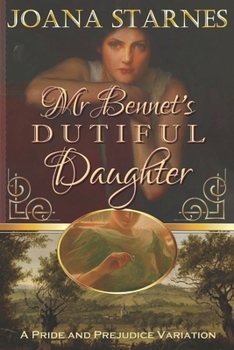 Paperback Mr Bennet's Dutiful Daughter: A Pride and Prejudice Variation Book