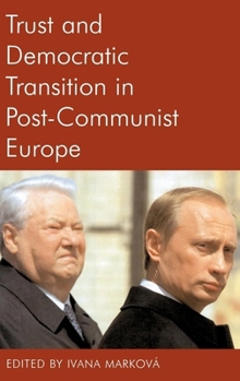 Hardcover Trust and Democratic Transition in Post-Communist Europe Book