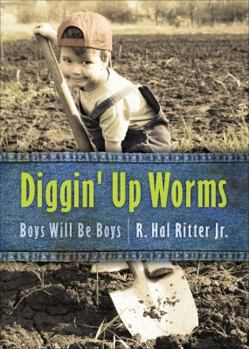 Paperback Diggin' Up Worms: Boys Will Be Boys Book