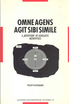 Paperback Omne Agens Agit Sibi Simile: A Repetition of Scholastic Metaphysics Book