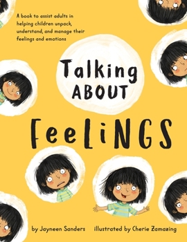 Paperback Talking About Feelings: A book to assist adults in helping children unpack, understand and manage their feelings and emotions Book