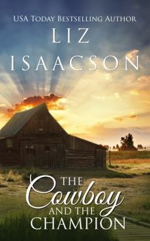 The Cowboy and the Champion: Christian Contemporary Western Romance - Book #5 of the Brush Creek Brides