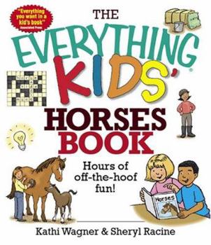 Paperback The Everything Kids' Horses Book: Hours of Off-The-Hoof Fun! Book