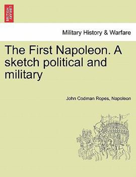 Paperback The First Napoleon. a Sketch Political and Military Book