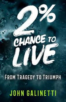 Paperback 2% Percent Chance to Live: From Tragedy to Triumph Book