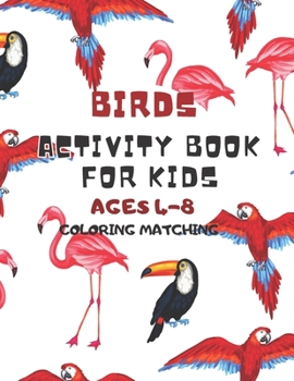 Birds Activity Book For Kids: Ages 4-8 Coloring Matching Guessing