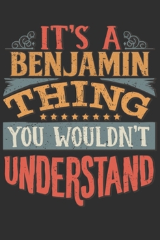 Paperback It's A Benjamin You Wouldn't Understand: Want To Create An Emotional Moment For A Benjamin Family Member ? Show The Benjamin's You Care With This Pers Book