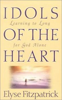 Paperback Idols of the Heart: Learning to Long for God Alone Book