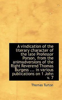 A Vindication of the Literary Character of the Late Professor Porson, from the Animadversions Of