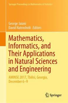 Hardcover Mathematics, Informatics, and Their Applications in Natural Sciences and Engineering: Aminse 2017, Tbilisi, Georgia, December 6-9 Book