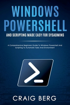Paperback Windows Powershell and Scripting Made Easy For Sysadmins Book