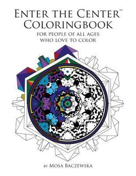 Enter the Center Coloringbook: For People of All Ages Who Love to Color