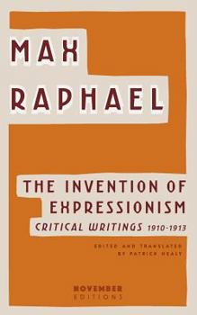 Paperback The Invention of Expressionism: Critical Writings 1910-1913 Book