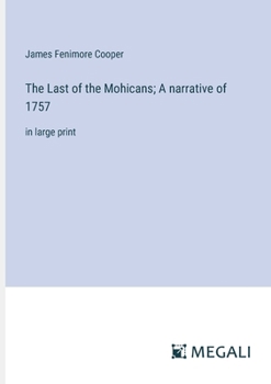 Paperback The Last of the Mohicans; A narrative of 1757: in large print Book