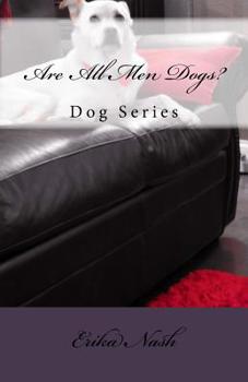 Paperback Are All Men Dogs?: Dog Series Book