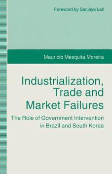 Industrialization, Trade and Market Failures: The Role of Government Intervention in Brazil and South Korea