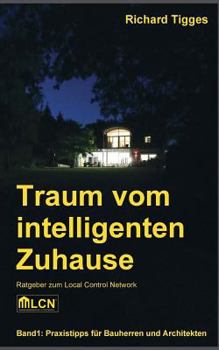 Paperback Traum vom intelligenten Zuhause: Ratgeber zum Local Control Network LCN [German] Book