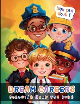 Dream Carrers Coloring Book For Kids: Large Print Bold And Easy Colouring Pages For Boys And Girls Aged 4-8 About Jobs And Professions: Doctors, ... Musicians, Pilots And More - 20 Pictures