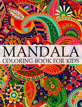 Paperback Mandala Coloring Book For Kids: A Kids Coloring Book with Fun, Easy, and Relaxing Mandalas for Boys, Girls, and Beginners Book