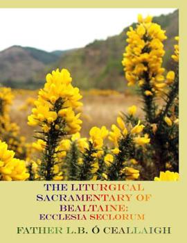 Paperback The Liturgical Sacramentary of Bealtaine: Ecclesia Seclorum Book