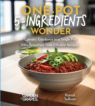 Paperback One-Pot 5-Ingredients Wonders: Culinary Excellence in a Single Pot, 100+ Simplified Time-Efficient Recipes, Pictures Included Book