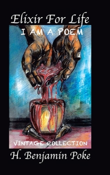 Hardcover Elixir for Life: I Am a Poem...... Vintage Collection H. Benjamin Poke Book