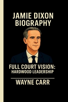 JAMIE DIXON: FULL COURT VISION: HARDWOOD LEADERSHIP