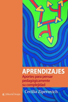 Paperback Aprendizajes: Aportes para pensar pedagógicamente su complejidad [Spanish] Book