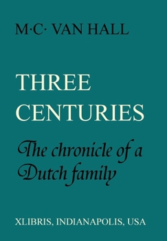 Hardcover Three Centuries: The Chronicle of a Dutch Family Book