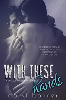 With These Hands - Book #3 of the A College Obsession Romance