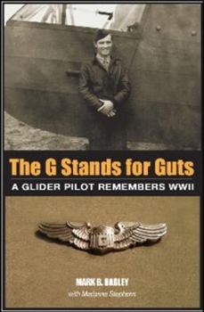 Paperback The G Stands for GUTS: A Glider Pilot Remembers WWII Book