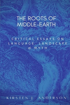 Paperback The Roots of Middle-earth: Critical Essays on language, landscape, and myth Book